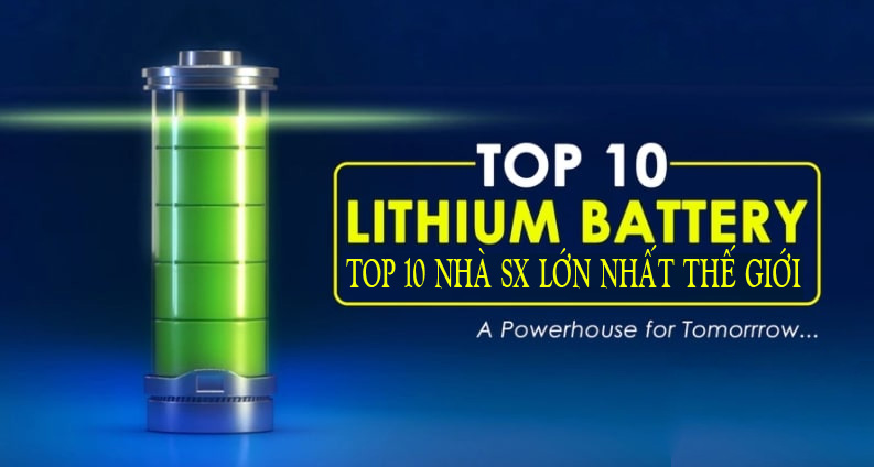 TOP 10 nhà sản xuất pin lithium lớn nhất 2022