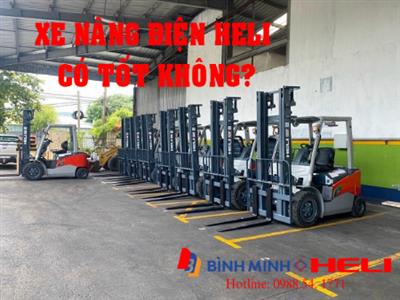 Xe Nâng Điện Heli Có Tốt Không? Đánh Giá Chi Tiết