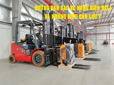 Hướng Dẫn Sạc Pin Xe Nâng Điện Heli An Toàn, Đúng Cách
